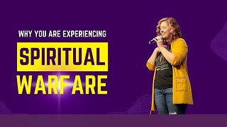 Why you are experiencing spiritual warfare.