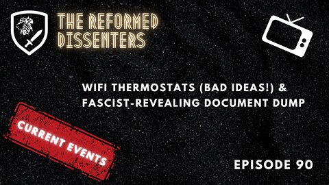 Episode 90: WiFi Thermostats (Bad Ideas!) & Fascist-Revealing Document Dump