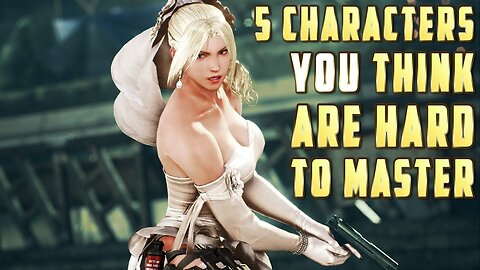 5 Characters You Think Are Hard to Master