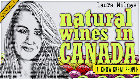 Laura Milnes on Natural Wines in Canada | I Know Great People