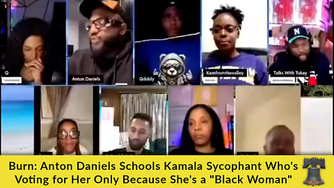 Burn: Anton Daniels Schools Kamala Sycophant Who's Voting for Her Only Because She's a "Black Woman"