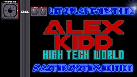 Let's Play Everything: Alex Kidd High-Tech World