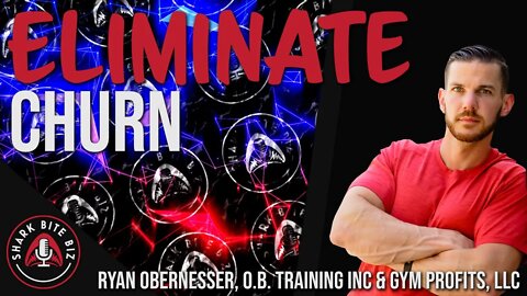 #126 Eliminate Churn with Ryan Obernesser, owner of O.B. Training Inc & Gym Profits, LLC
