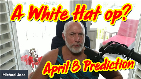 Bombshell! A White Hat op? April 8 Prediction