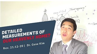 #153 DETAILED MEASUREMENTS of Our Heavenly Home (Rev. 2112-20) Dr. Gene Kim