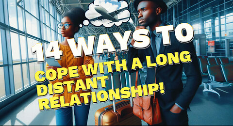 14 Ways to Cope with a Distant Relationship