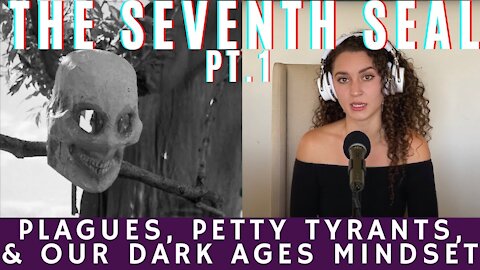 Plagues, Petty Tyrants, & Our Dark Ages Mindset | The Seventh Seal