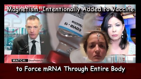 2021 JUN 07 Exposed, Magnetism, Intentionally Added to Vaccine to Force mRNA Through Entire Body