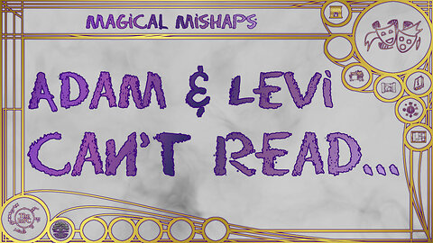 Adam & Levi Can’t Read... – Magical Mishaps 2024