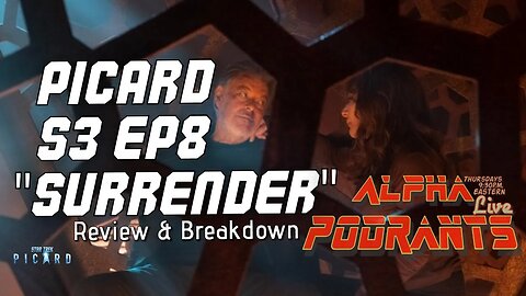 Picard s3 ep8 Surrender REVIEW | Alpha Podrants TheMostDangerousStarTrekPodcastInTheQuadrant