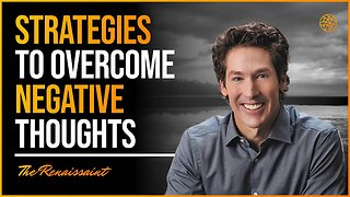Joel Osteen on Strategies To Overcome Negative Thoughts | The Renaissaint
