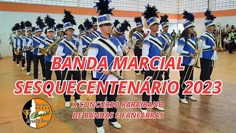 BANDA MARCIAL SESQUECENTENÁRIO 2023 NO X CONCURSO PARAIBANO DE BANDAS E FANFARRAS 2023 - AMERIRA-PB.