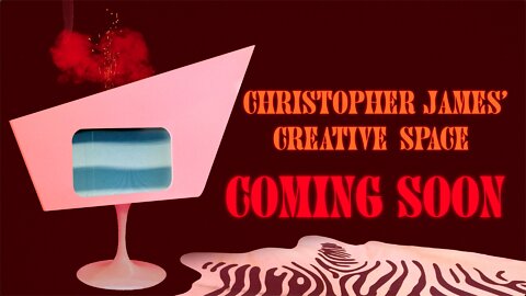 Christopher James' Creative Space COMING SOON