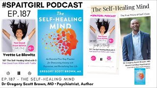 The Self-Healing Mind w/Dr. Gregory Scott Brown, MD, Psychiatrist #mentalhealthawareness #podcast