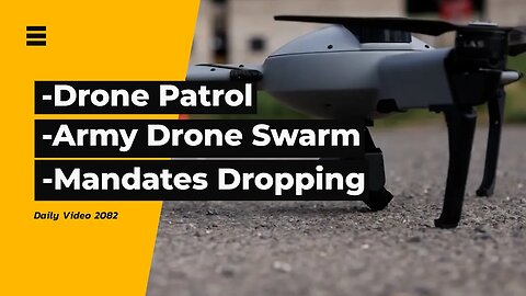 Police Drone Patrol, Army Drone Swarm, Vaccine And Mask Mandate Changes