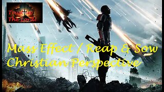 Mass Effect Opinions On Reaping & Sowing [Christian Conservative Perspective]