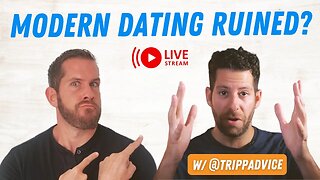 The State of Modern Dating w/ @TrippAdvice