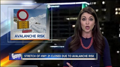 HWY 21 remains closed due to avalanche concerns