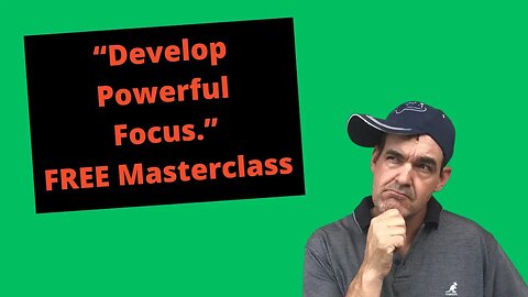 Develop Powerful Focus | Free Masterclass