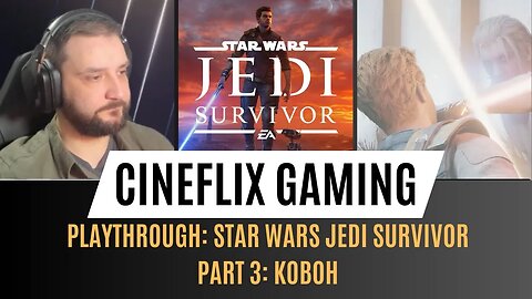 Star Wars Jedi Survivor Playthrough Part 3 | The Cineflix Decider