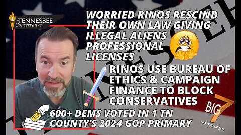 Worried RINOs Rescind Law Giving Illegal Aliens Pro Licenses, 600+ Dems Voted In GOP Primary + More!