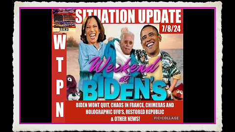 WTPN SITUATION UPDATE 7 8 25 “WEEKEND AT BIDEN’S”