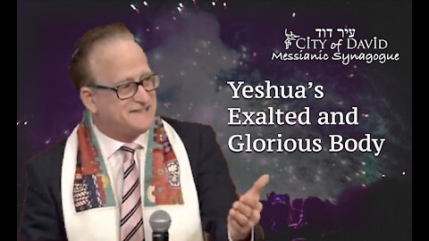 Yeshua's Exalted and Glorious Body