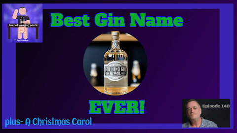Best Gin Name EVER!- and A Christmas Carol continues!