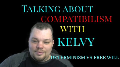 reviewing @TheCynicogue short on compatibilism with Kelvy