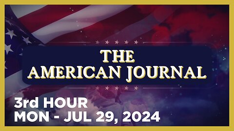 THE AMERICAN JOURNAL [3 of 3] Monday 7/29/24 • News, Calls, Reports & Analysis • Infowars