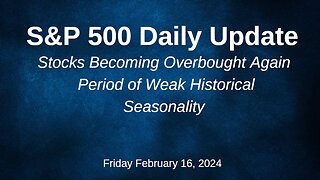 S&P 500 Daily Market Update for Friday February 16, 2024