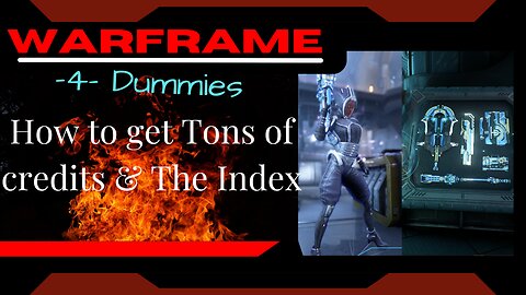 How To Get tons of credits & The Index: Warframe -4- Dummies