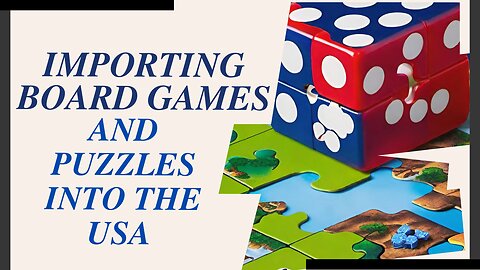 The Ultimate Guide to Importing Board Games and Puzzles into the USA