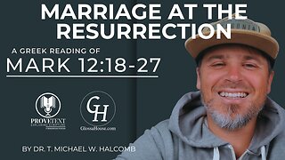 638. Marriage at the Resurrection (Mk 12:18-27 - Greek Reading)