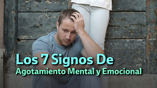 Los 7 Signos De Agotamiento Mental y Emocional