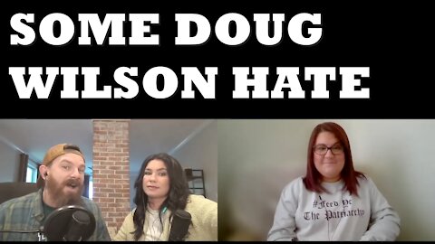 Some Doug Wilson Hate