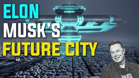 LIFE WOULD BE EASY IN ELON MUSK'S FUTURE CITY -HD | FUTURE TECHNOLOGY | FUTURE TRANSPORTATION