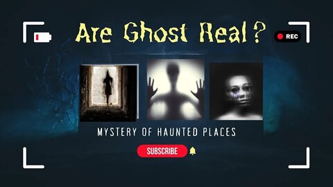 Are Ghost Real? Mystery of Haunted Places