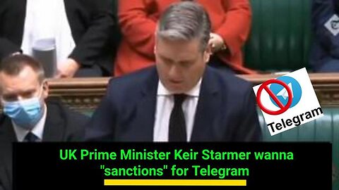 UK Prime Minister Keir Starmer is coming for Telegram / Censureship