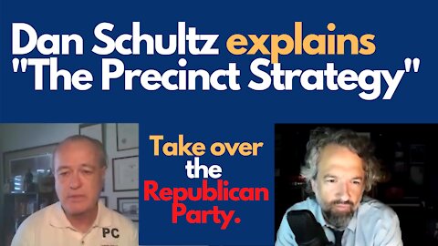 TAKE OVER THE REPUBLICAN PARTY: "The Precinct Strategy" with Dan Schultz