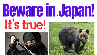 There's danger in The wilds of Japan??