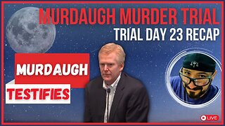 Alex Murdaugh Testifies! Murdaugh Murder Trial Recap & Impressions (Day 23)