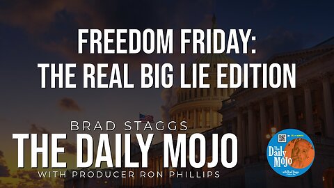 Freedom Friday: The Real Big Lie Edition - The Daily Mojo 022324