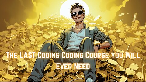 The LAST Coding Coding Course you Will Ever Need!