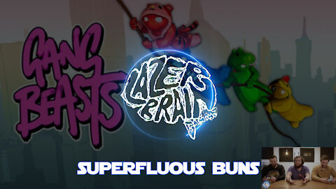 Laserbrain Gaming - Superfluous Buns - "Gang Beasts"