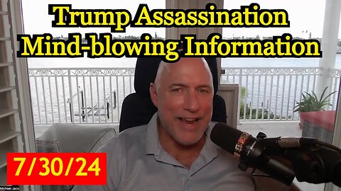 Michael Jaco SHOCKING INTEL: Trump Assassination Mind-blowing Information!