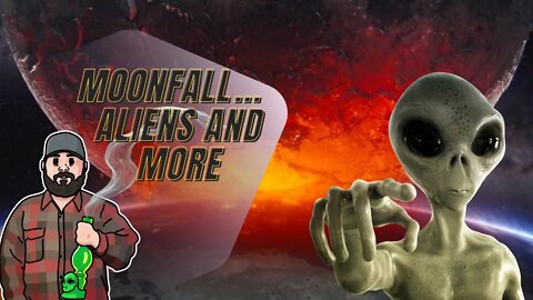 Moonfall... Aliens and More