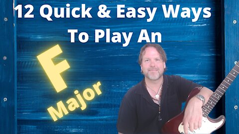 12 Quick And Easy Ways To Play An F Major Chord