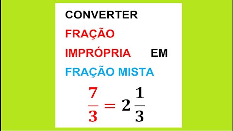 MATEMÁTICA – AULA 39 – CONVERTER FRAÇÃO IMPRÓPRIA EM FRAÇÃO MISTA