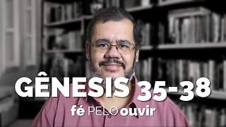 GÊNESIS 35-38 | #féPELOouvir